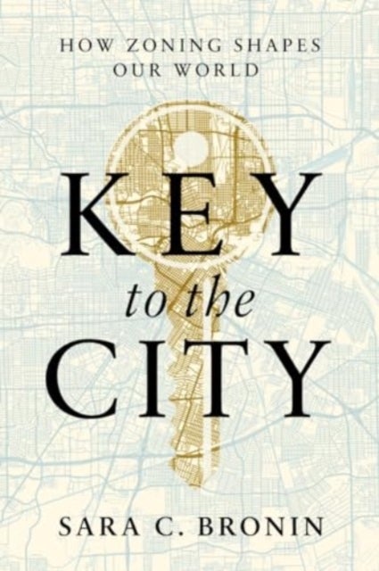 Key to the City – How Zoning Shapes Our World - How Zoning Shapes Our World