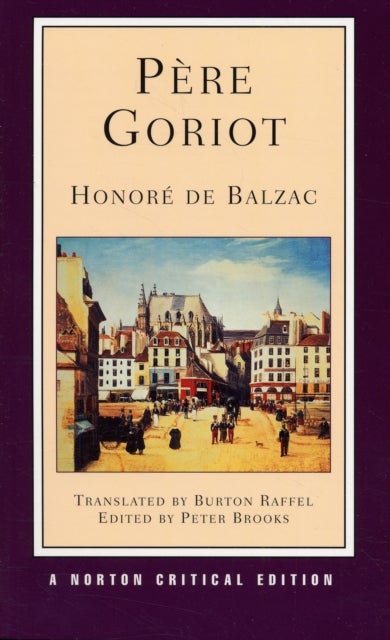 Pere Goriot – A Norton Critical Edition - A Norton Critical Edition