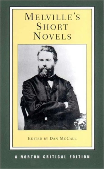 Melville`s Short Novels – A Norton Critical Edition - A Norton Critical Edition