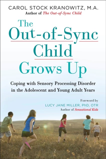 The Out-of-Sync Child Grows Up - Coping with Sensory Processing Disorder in the Adolescent and Young Adult Years