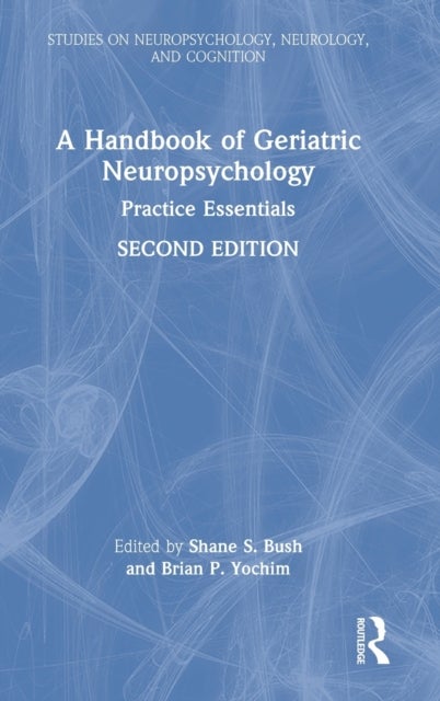A Handbook of Geriatric Neuropsychology - Practice Essentials