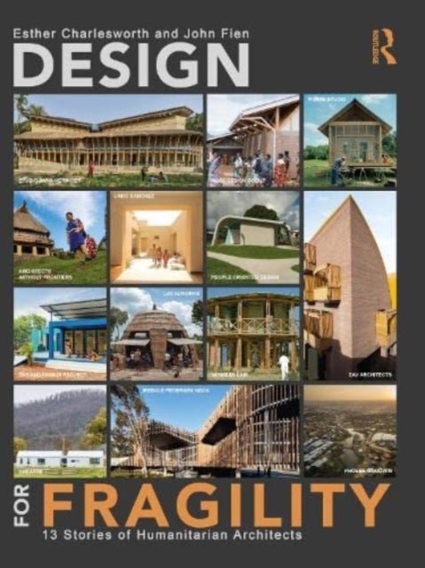 Design for Fragility - 13 Stories of Humanitarian Architects