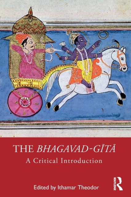 The Bhagavad-gita - A Critical Introduction