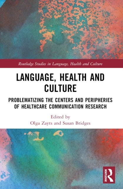 Language, Health and Culture - Problematizing the Centers and Peripheries of Healthcare Communication Research