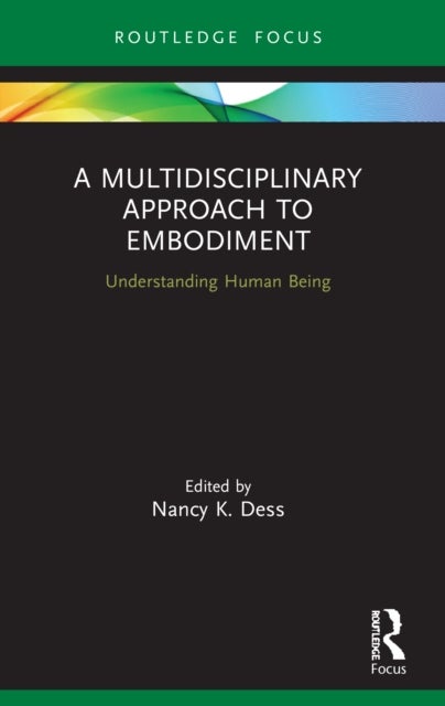 A Multidisciplinary Approach to Embodiment - Understanding Human Being