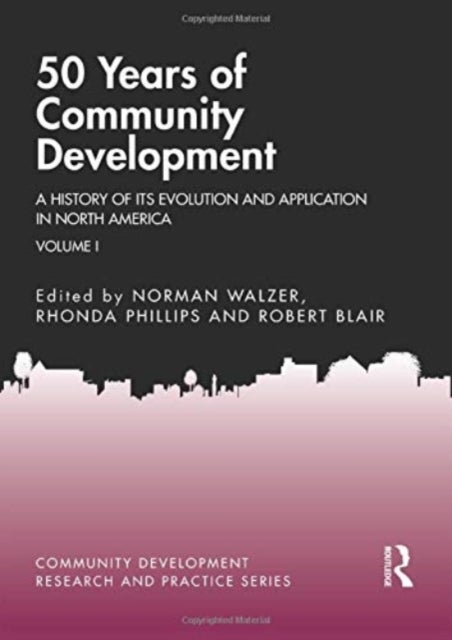 50 Years of Community Development Vol I - A History of its Evolution and Application in North America