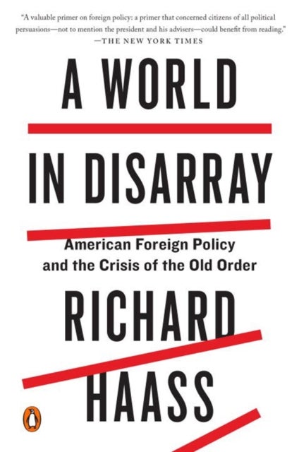 A World in Disarray - American Foreign Policy and the Crisis of the Old Order