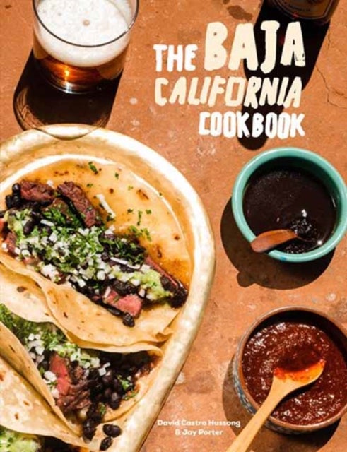 The Baja California Cookbook - 60 Recipes from Lower California