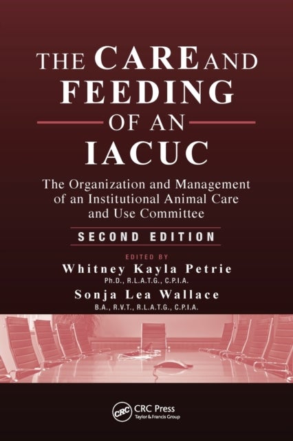 The Care and Feeding of an IACUC - The Organization and Management of an Institutional Animal Care and Use Committee, Second Edition