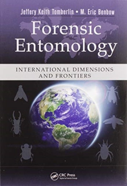 Forensic Entomology - International Dimensions and Frontiers
