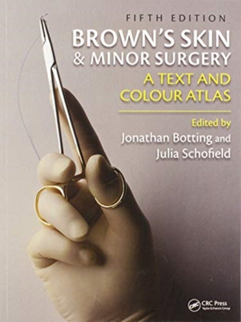 Brown''s Skin and Minor Surgery - A Text & Colour Atlas, Fifth Edition