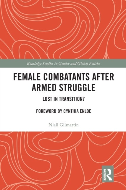 Female Combatants After Armed Struggle - Lost in Transition?