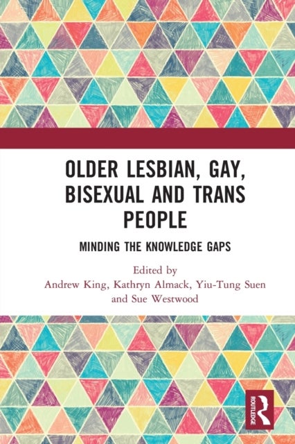 Older Lesbian, Gay, Bisexual and Trans People - Minding the Knowledge Gaps