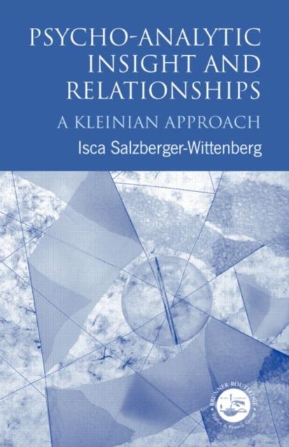 Psycho-Analytic Insight and Relationships - A Kleinian Approach