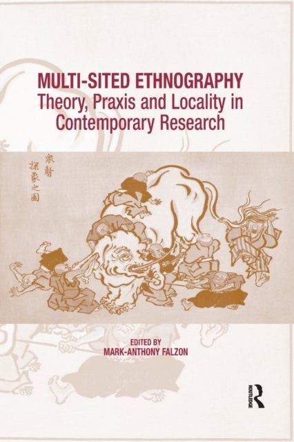 Multi-Sited Ethnography - Theory, Praxis and Locality in Contemporary Research