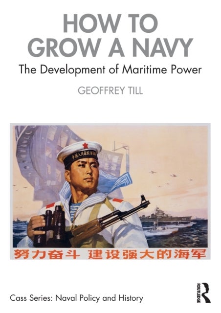How to Grow a Navy - The Development of Maritime Power