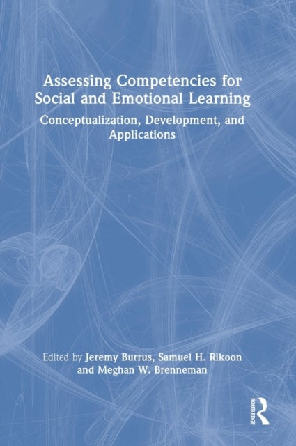 Assessing Competencies for Social and Emotional Learning - Conceptualization, Development, and Applications