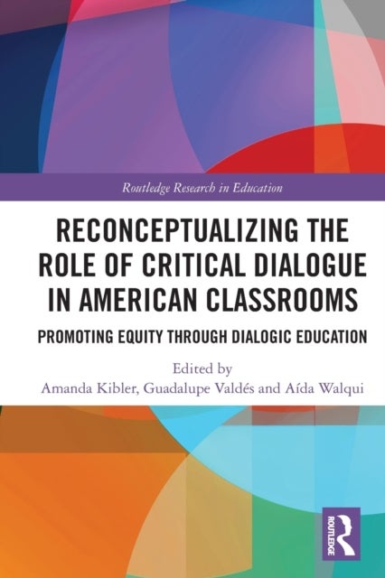 Reconceptualizing the Role of Critical Dialogue in American Classrooms - Promoting Equity through Dialogic Education