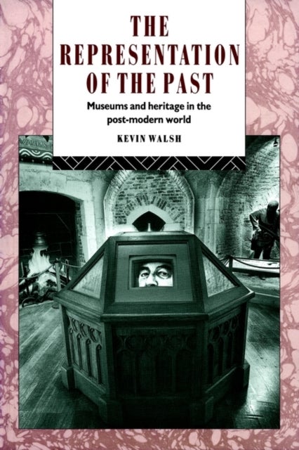 The Representation of the Past - Museums and Heritage in the Post-Modern World