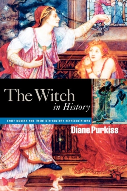 The Witch in History - Early Modern and Twentieth-Century Representations