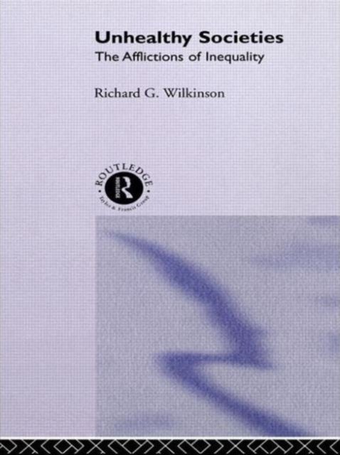 Unhealthy Societies - The Afflictions of Inequality