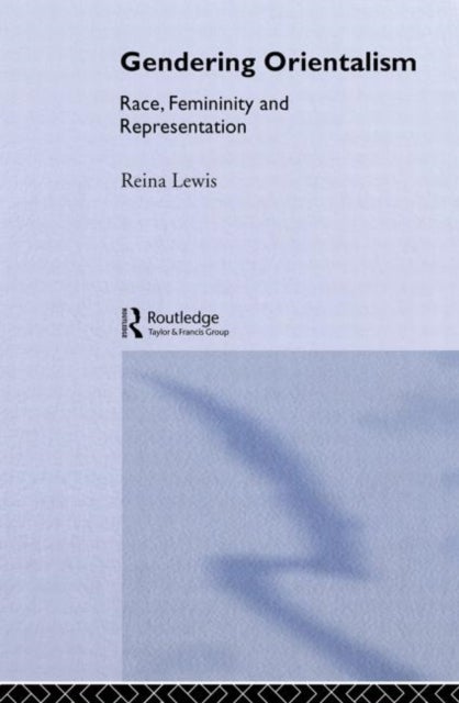 Gendering Orientalism - Race, Femininity and Representation