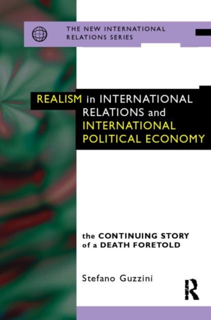 Realism in International Relations and International Political Economy - The Continuing Story of a Death Foretold