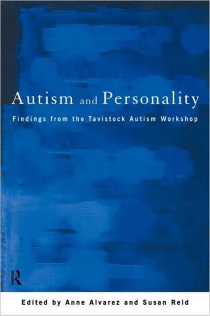 Autism and Personality - Findings from the Tavistock Autism Workshop