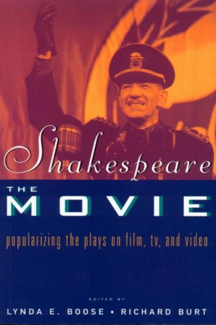 Shakespeare, the Movie - Popularizing the Plays on Film, TV and Video