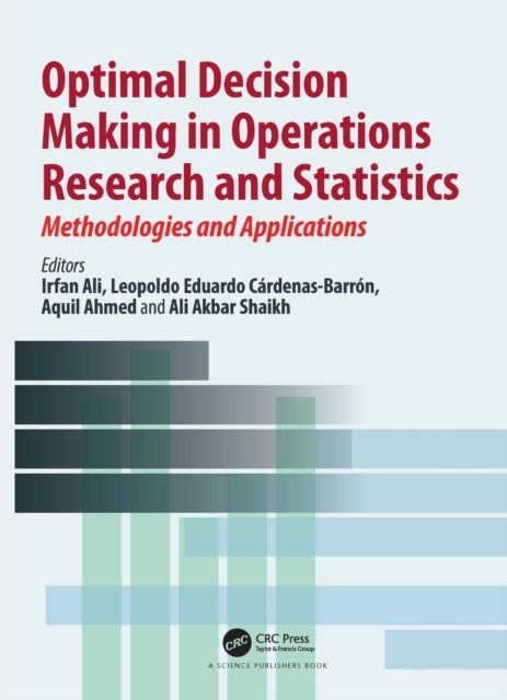 Optimal Decision Making in Operations Research and Statistics - Methodologies and Applications