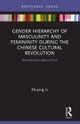 Gender Hierarchy of Masculinity and Femininity During the Chinese Cultural Revolution