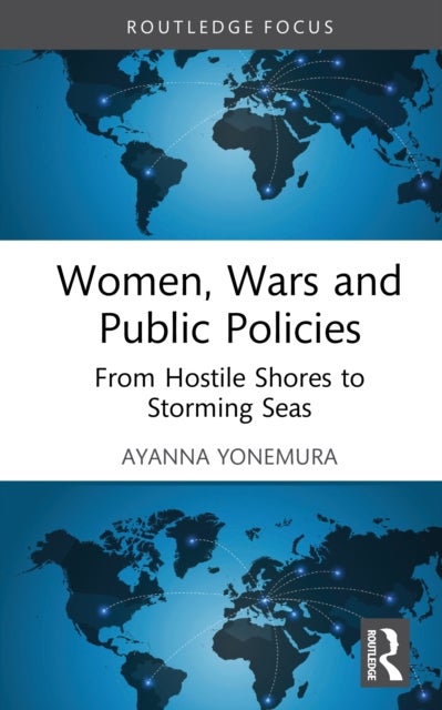 Women, Wars and Public Policies - From Hostile Shores to Storming Seas