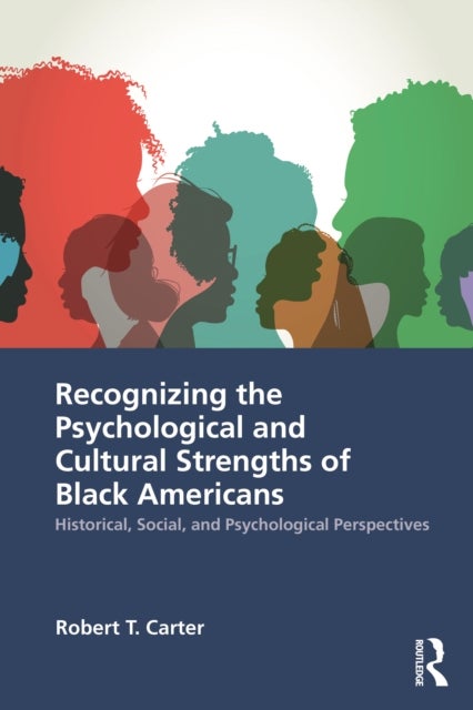 Recognizing the Psychological and Cultural Strengths of Black Americans - Historical, Social and Psychological Perspectives