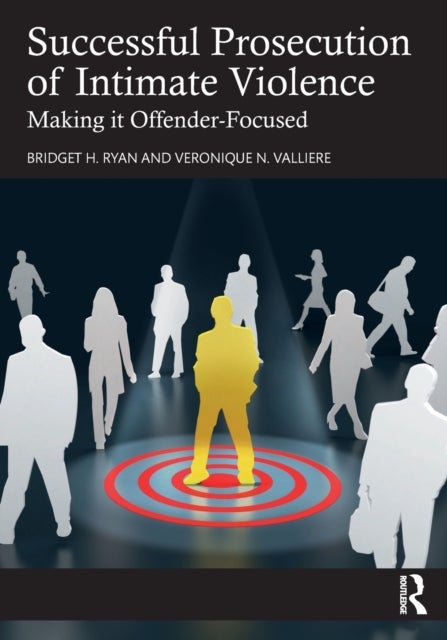 Successful Prosecution of Intimate Violence - Making it Offender-Focused