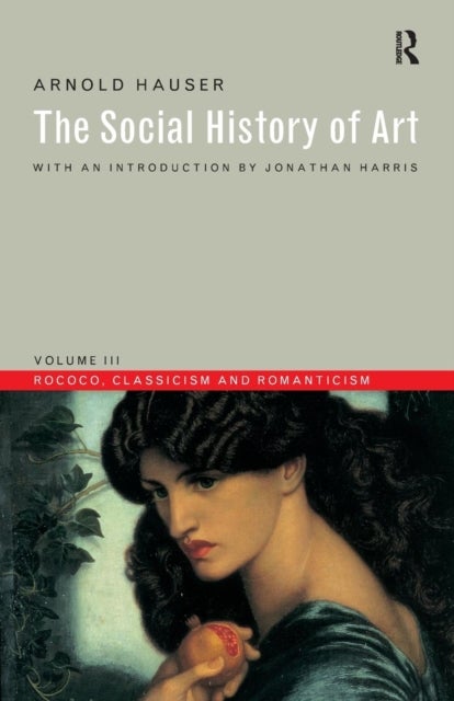 The Social History of Art - Rococo, Classicism and Romanticism
