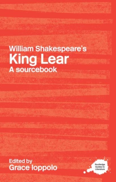 William Shakespeare's King Lear - A Routledge Study Guide and Sourcebook