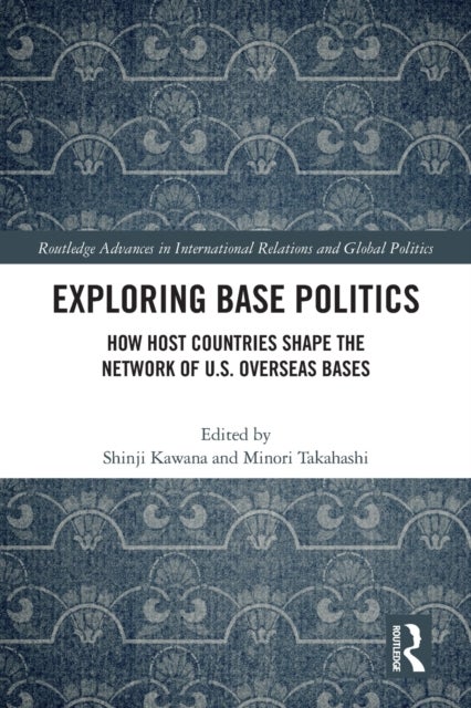Exploring Base Politics - How Host Countries Shape the Network of U.S. Overseas Bases
