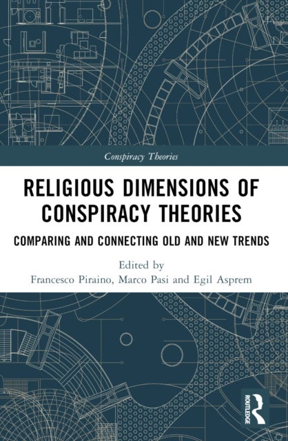 Religious Dimensions of Conspiracy Theories - Comparing and Connecting Old and New Trends