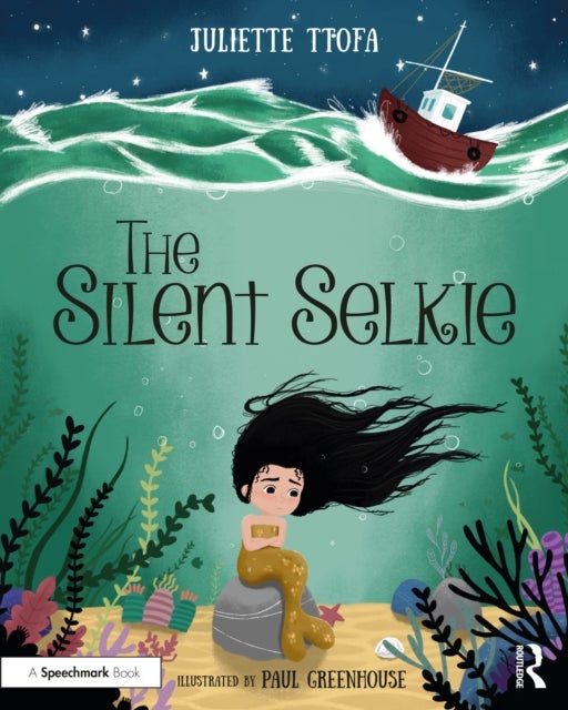 The Silent Selkie - A Storybook to Support Children and Young People Who Have Experienced Trauma