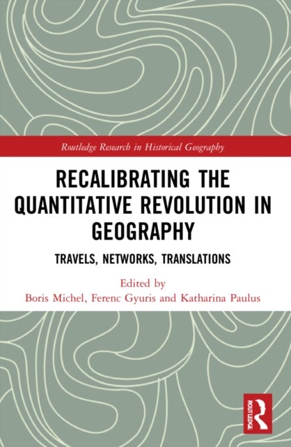 Recalibrating the Quantitative Revolution in Geography - Travels, Networks, Translations