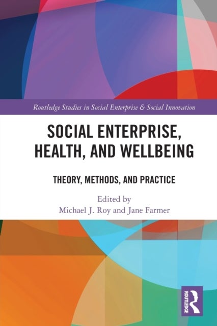 Social Enterprise, Health, and Wellbeing - Theory, Methods, and Practice