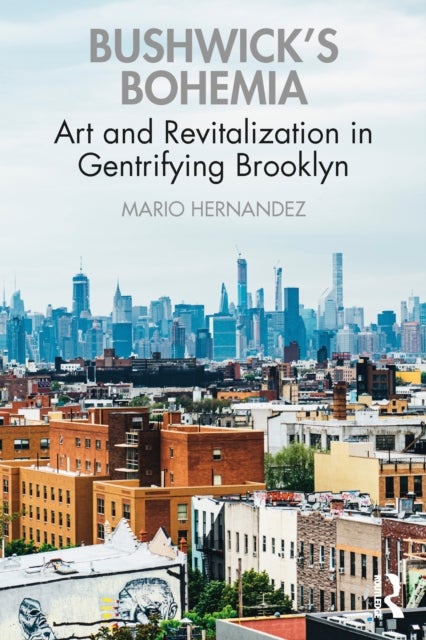 Bushwick's Bohemia - Art and Revitalization in Gentrifying Brooklyn