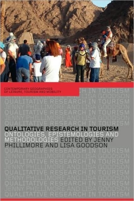 Qualitative Research in Tourism - Ontologies, Epistemologies and Methodologies