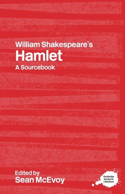 William Shakespeare's Hamlet - A Routledge Study Guide and Sourcebook