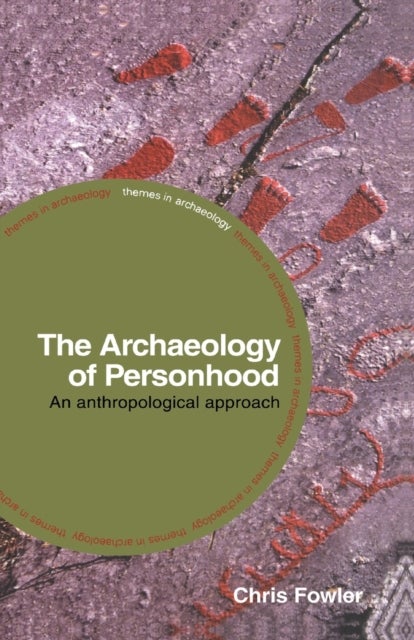 The Archaeology of Personhood - An Anthropological Approach