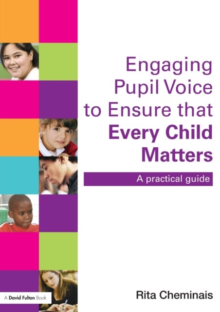 Engaging Pupil Voice to Ensure that Every Child Matters - A Practical Guide
