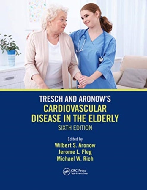 Tresch and Aronow's Cardiovascular Disease in the Elderly - Sixth Edition