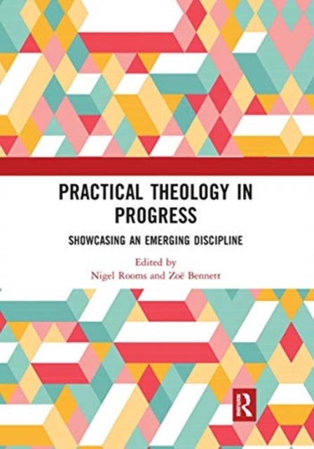 Practical Theology in Progress - Showcasing an Emerging Discipline