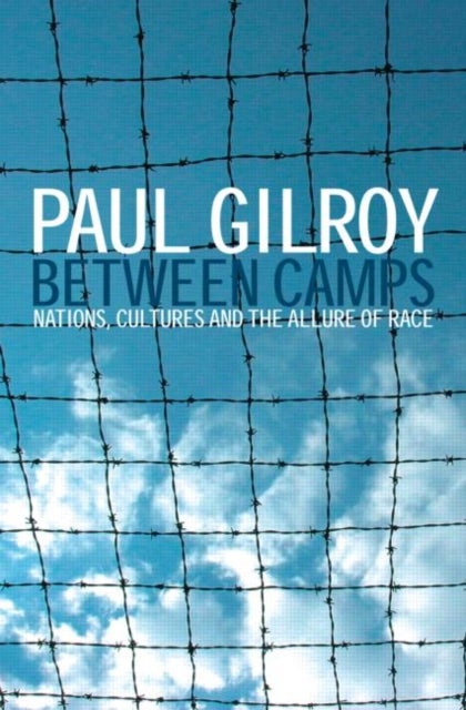 Between Camps - Nations, Cultures and the Allure of Race