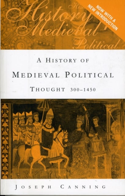 A History of Medieval Political Thought - 300–1450